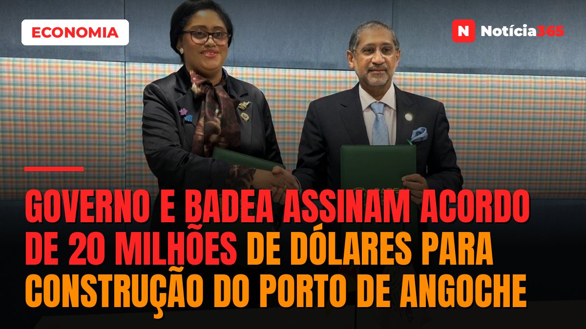 Governo e BADEA assinam acordo de 20 milhões de dólares para construção do porto de Angoche