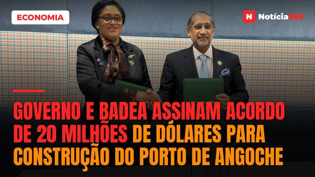 Governo e BADEA assinam acordo de 20 milhões de dólares para construção do porto de Angoche