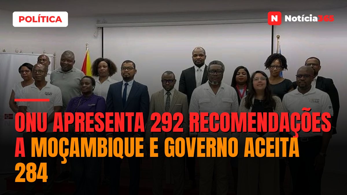 ONU apresenta 292 recomendações a Moçambique e Governo aceita 284