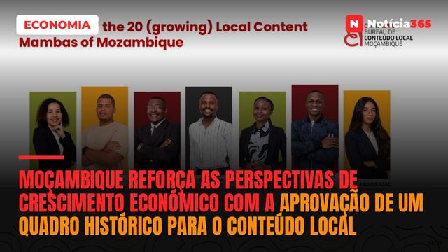 Moçambique reforça as perspectivas de crescimento económico com a aprovação de um quadro histórico para o Conteúdo Local