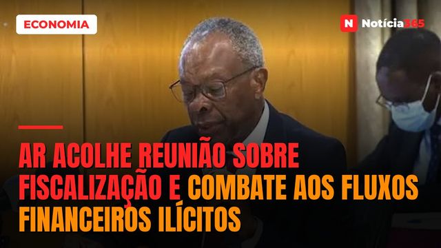 AR acolhe reunião sobre fiscalização e combate aos fluxos financeiros ilícitos