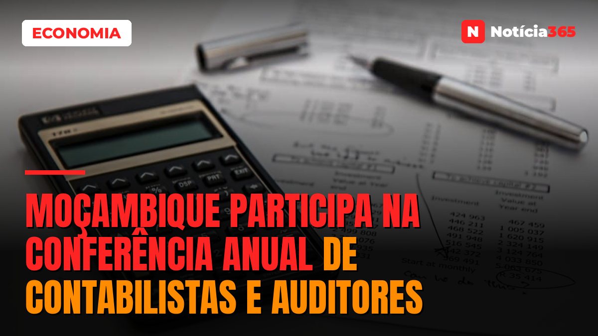 Moçambique participa na conferência Anual de Contabilistas e Auditores