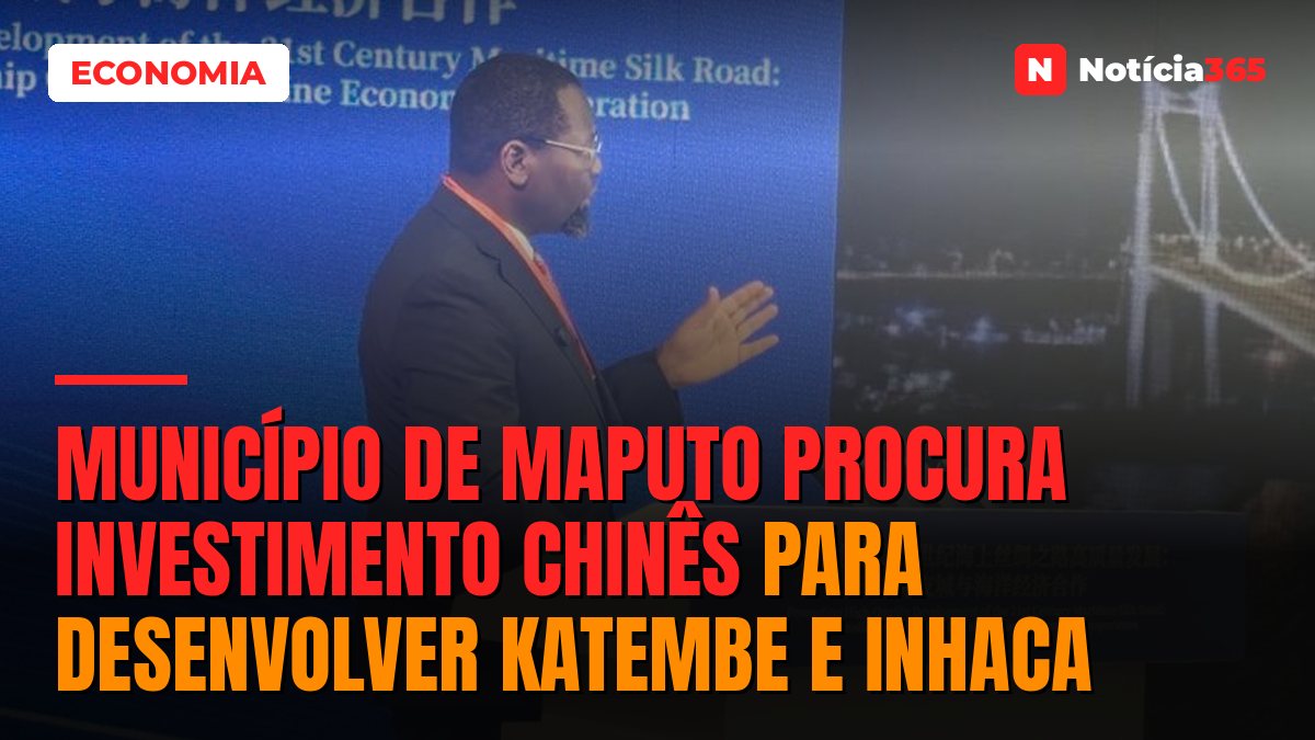 Município de Maputo procura investimento chinês para desenvolver KaTembe e Inhaca