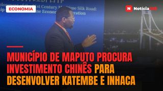 Município de Maputo procura investimento chinês para desenvolver KaTembe e Inhaca