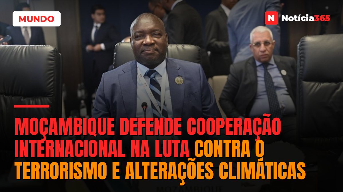 Moçambique defende cooperação internacional na luta contra o terrorismo e alterações climáticas