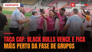 Taça CAF: Black Bulls vence e fica mais perto da fase de grupos