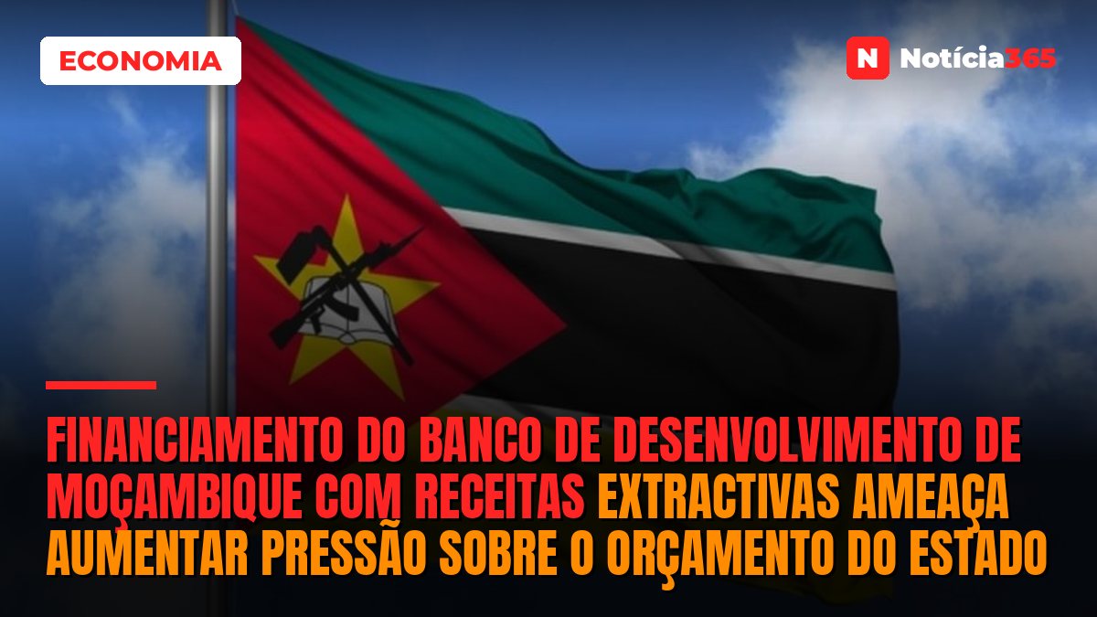 Financiamento do Banco de Desenvolvimento de Moçambique com receitas extractivas ameaça aumentar pressão sobre o Orçamento do Estado