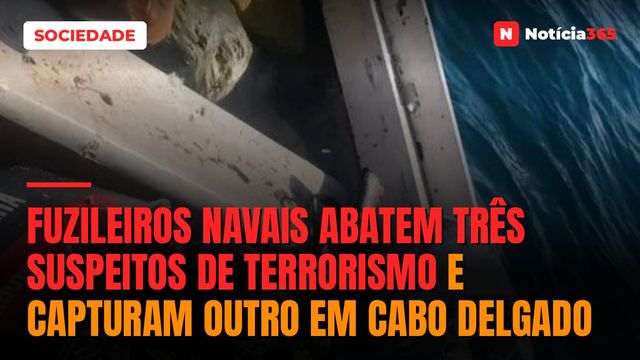 Fuzileiros navais abatem três suspeitos de terrorismo e capturam outro em Cabo Delgado