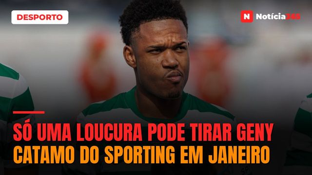 Só uma loucura pode tirar Geny Catamo do Sporting em Janeiro