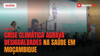 Crise climática agrava desigualdades na saúde em Moçambique