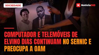 Computador e telemóveis de Elvino Dias continuam no SERNIC e preocupa a OAM