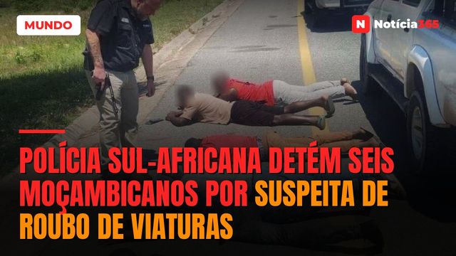 Polícia sul-africana detém seis moçambicanos por suspeita de roubo de viaturas