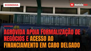 AGROVIDA apoia formalização de negócios e acesso ao financiamento em Cabo Delgado