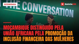 Moçambique distinguido pela União Africana pela promoção da inclusão financeira das mulheres