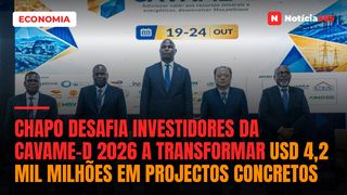 Chapo desafia investidores da CAVAME-D 2026 a transformar USD 4,2 mil milhões em projectos concretos