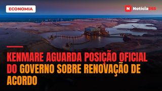 Kenmare aguarda posição oficial do Governo sobre renovação de acordo
