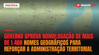 Governo aprova homologação de mais de 1.400 nomes geográficos para reforçar a administração territorial
