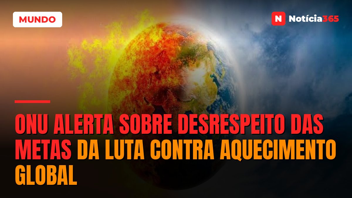 ONU alerta sobre desrespeito das metas da luta contra aquecimento global