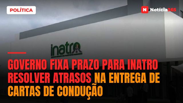 Governo fixa prazo para INATRO resolver atrasos na entrega de cartas de condução