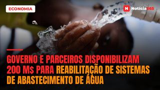 Governo e parceiros disponibilizam 200 M$ para reabilitação de sistemas de abastecimento de água