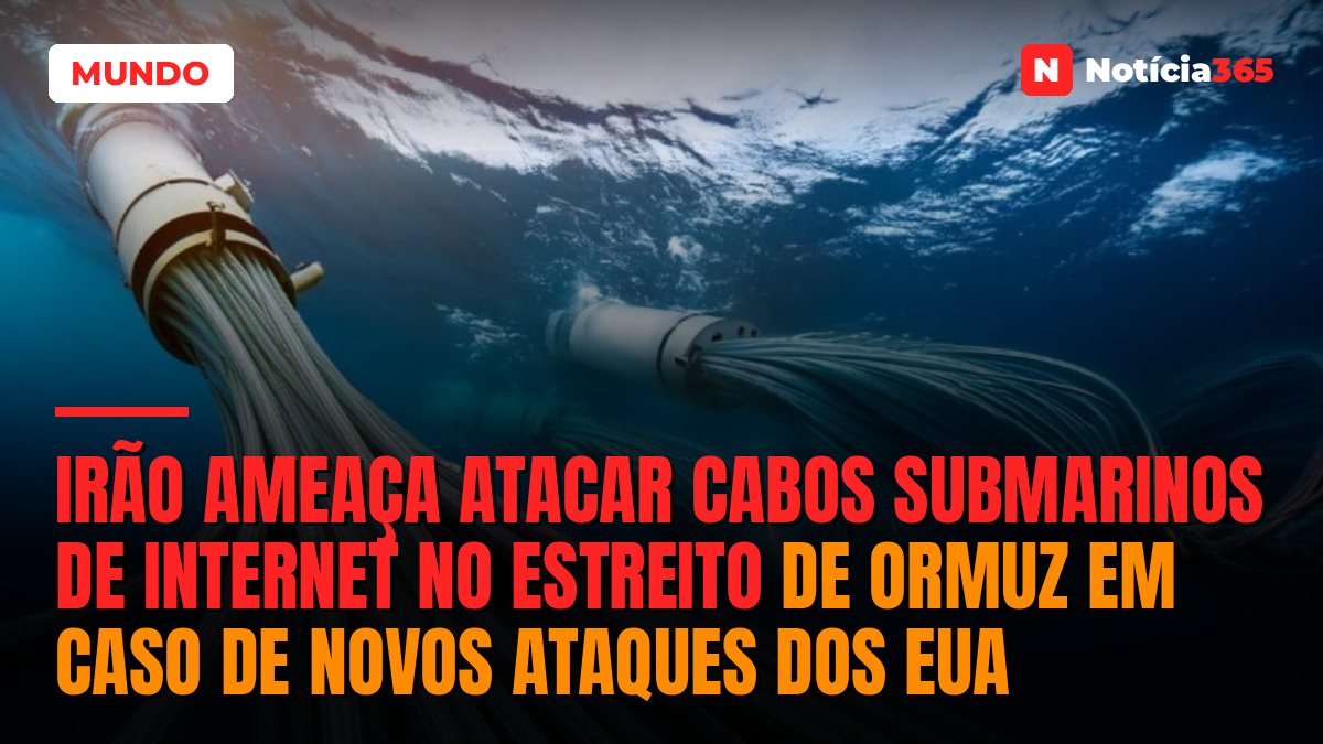 Irão ameaça atacar cabos submarinos de internet no Estreito de Ormuz em caso de novos ataques dos EUA