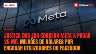 Justiça dos EUA condena Meta a pagar 25 mil milhões de dólares por enganar utilizadores do Facebook