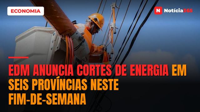 EDM anuncia cortes de energia em seis províncias neste fim-de-semana