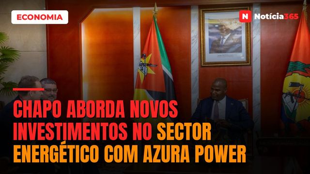 Chapo aborda novos investimentos no sector energético com Azura Power