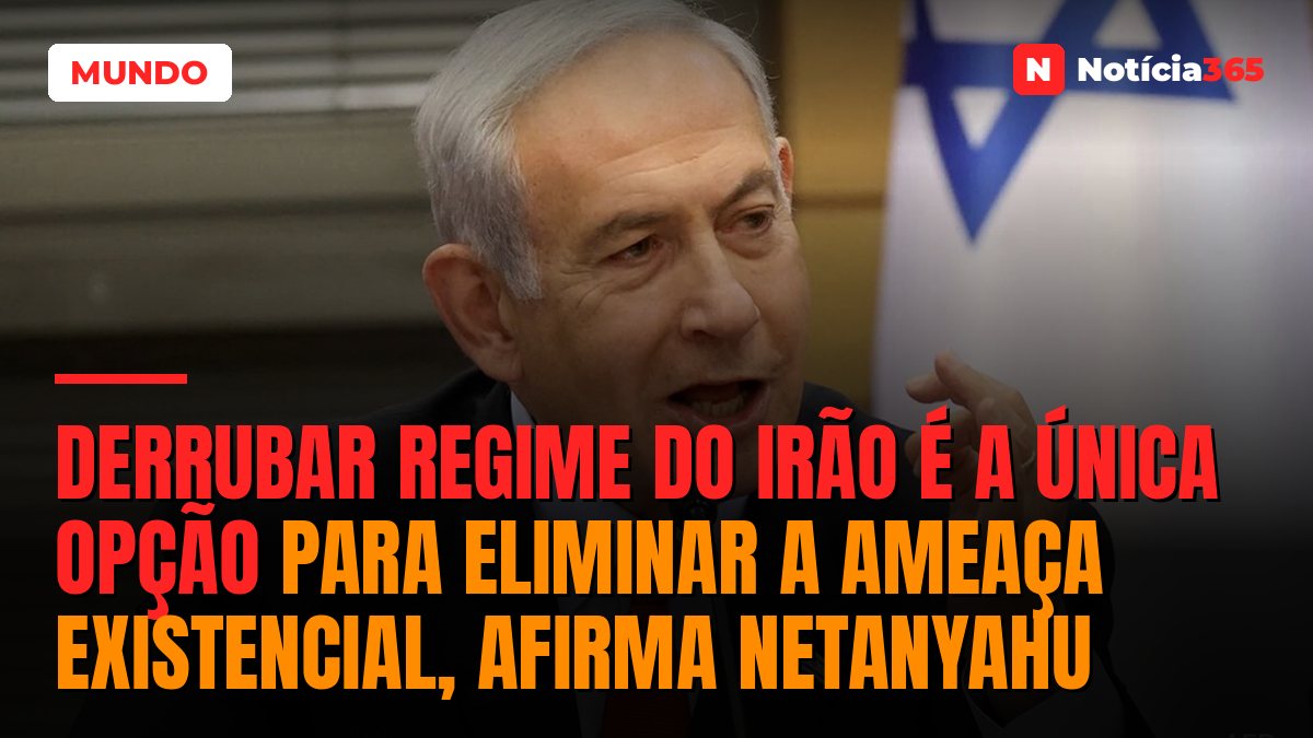 Derrubar regime do Irão é a única opção para eliminar a ameaça existencial, afirma Netanyahu
