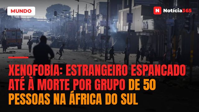 Xenofobia: Estrangeiro espancado até à morte por grupo de 50 pessoas na África do Sul