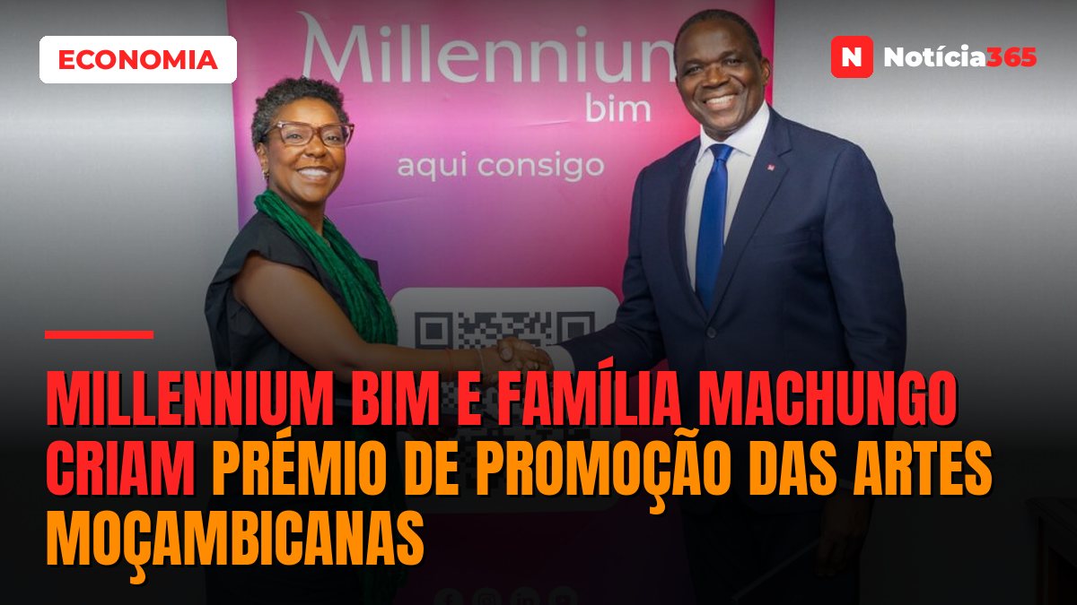 Millennium bim e família Machungo criam prémio de promoção das artes moçambicanas