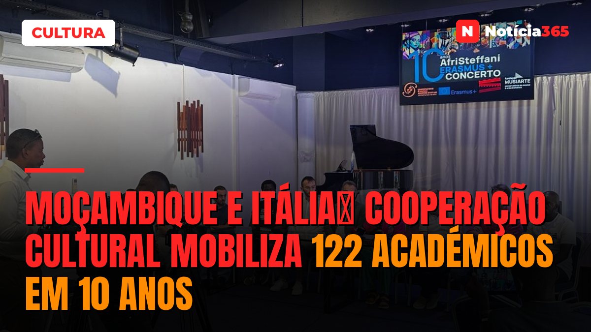 Moçambique e Itáliaː Cooperação cultural mobiliza 122 académicos em 10 anos