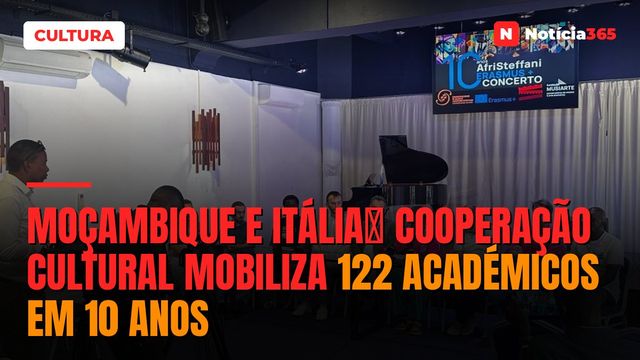 Moçambique e Itáliaː Cooperação cultural mobiliza 122 académicos em 10 anos