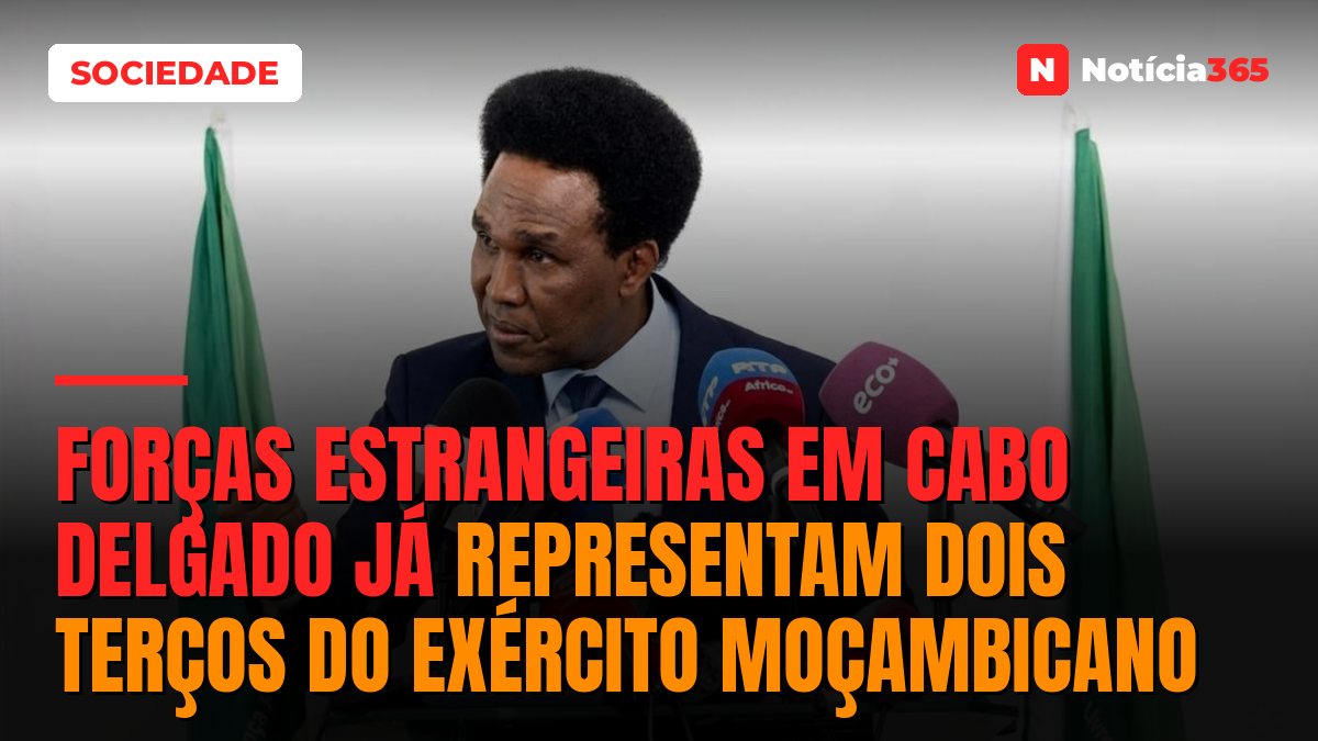 Forças estrangeiras em Cabo Delgado já representam dois terços do exército moçambicano