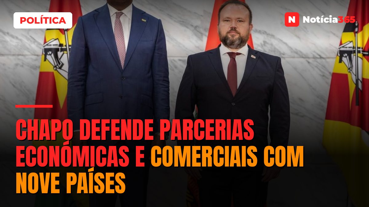 Chapo defende parcerias económicas e comerciais com nove países