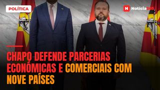 Chapo defende parcerias económicas e comerciais com nove países