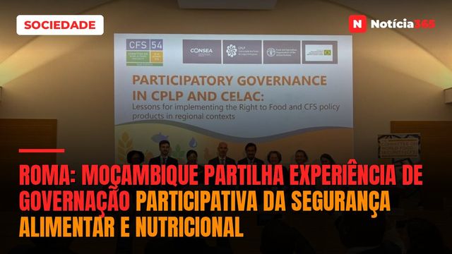 Roma: Moçambique partilha experiência de governação participativa da segurança alimentar e nutricional