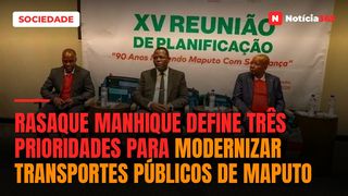 Rasaque Manhique define três prioridades para modernizar transportes públicos de Maputo