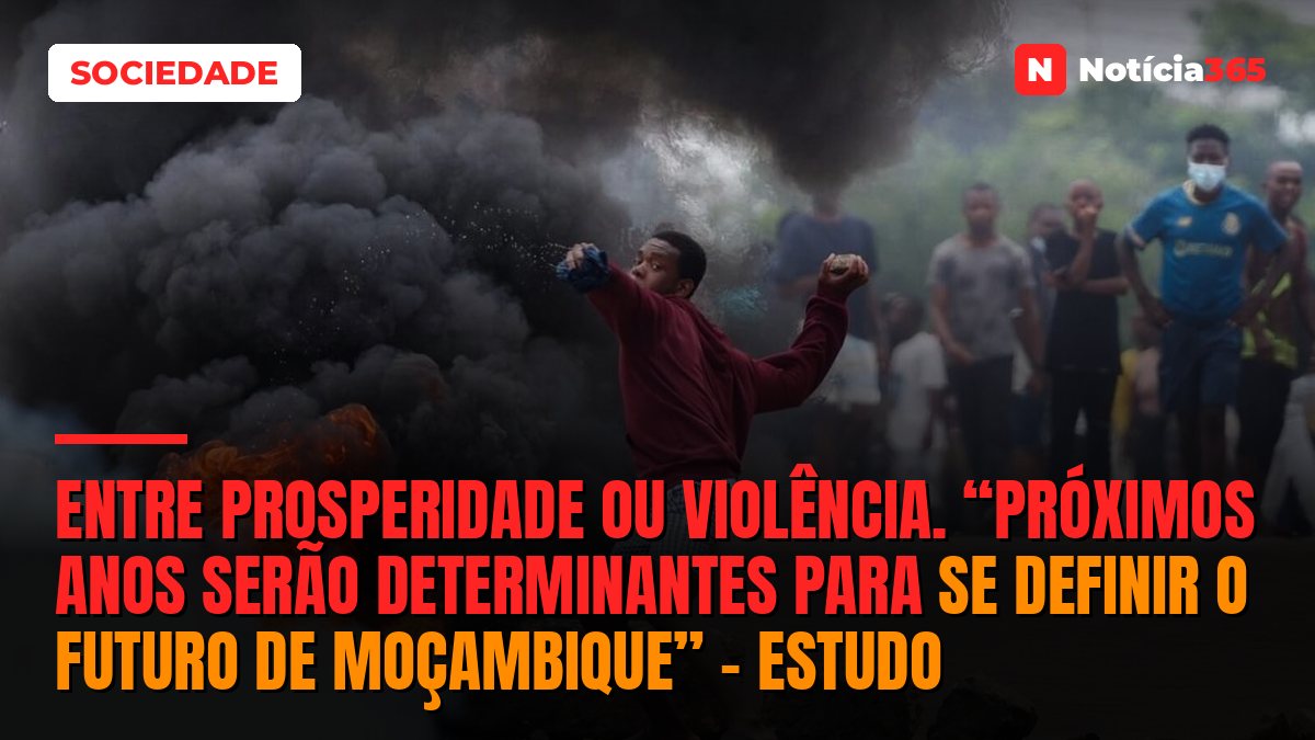 Entre prosperidade ou violência. “Próximos anos serão determinantes para se definir o futuro de Moçambique” – estudo