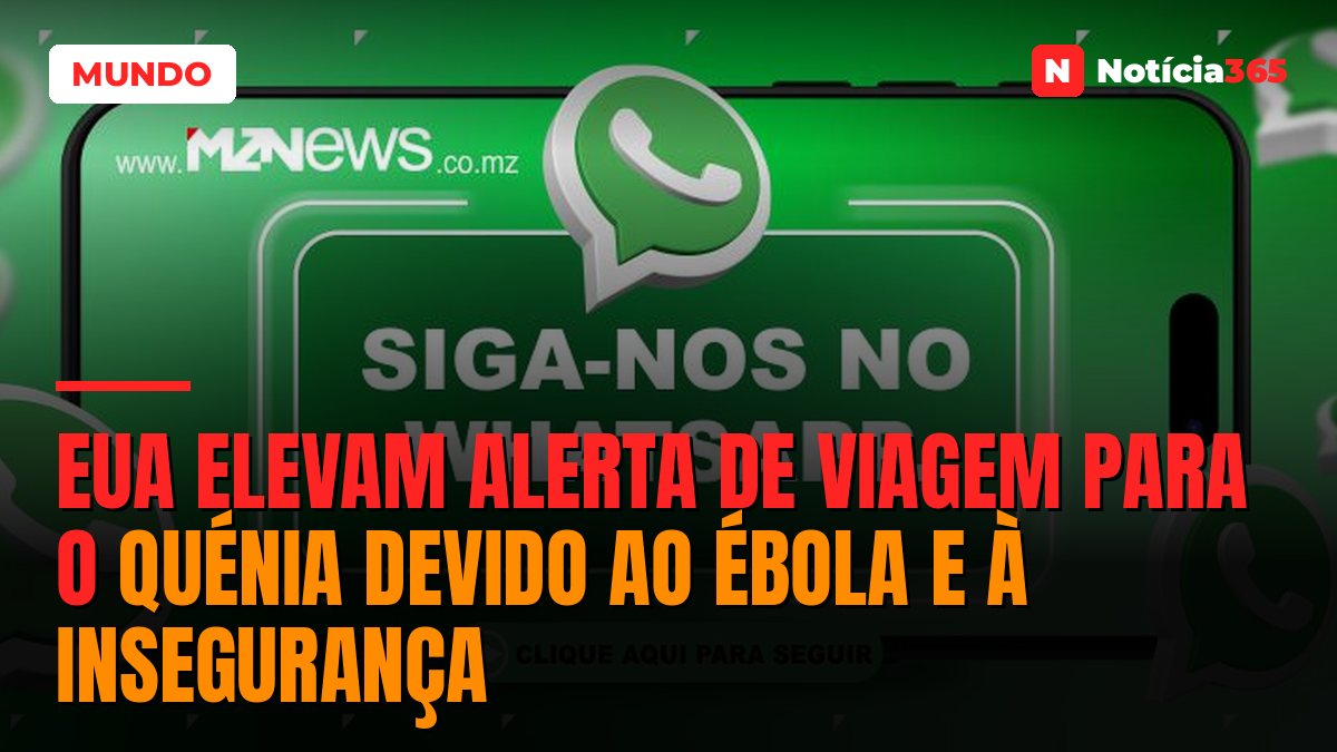 EUA elevam alerta de viagem para o quénia devido ao ébola e à insegurança