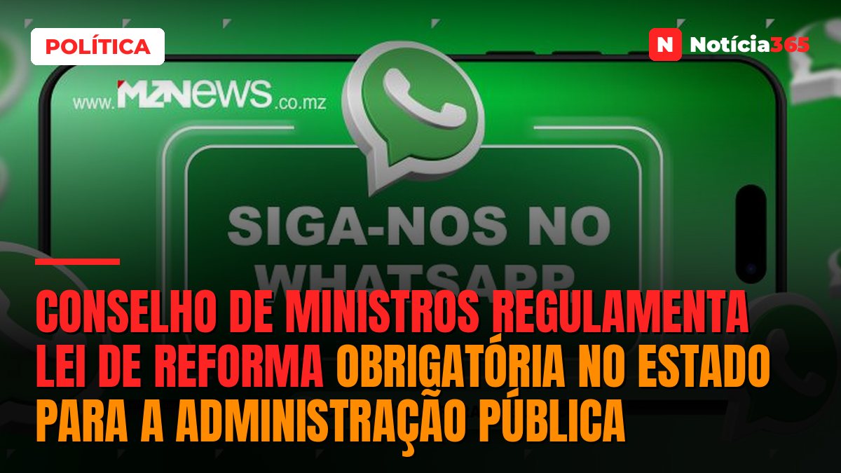 Conselho de Ministros regulamenta lei de reforma obrigatória no Estado para a Administração Pública