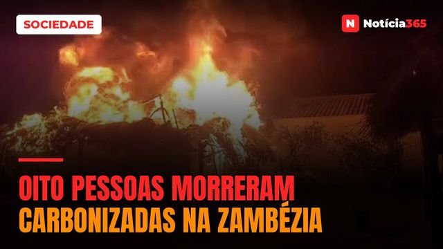 Oito pessoas morreram carbonizadas na Zambézia