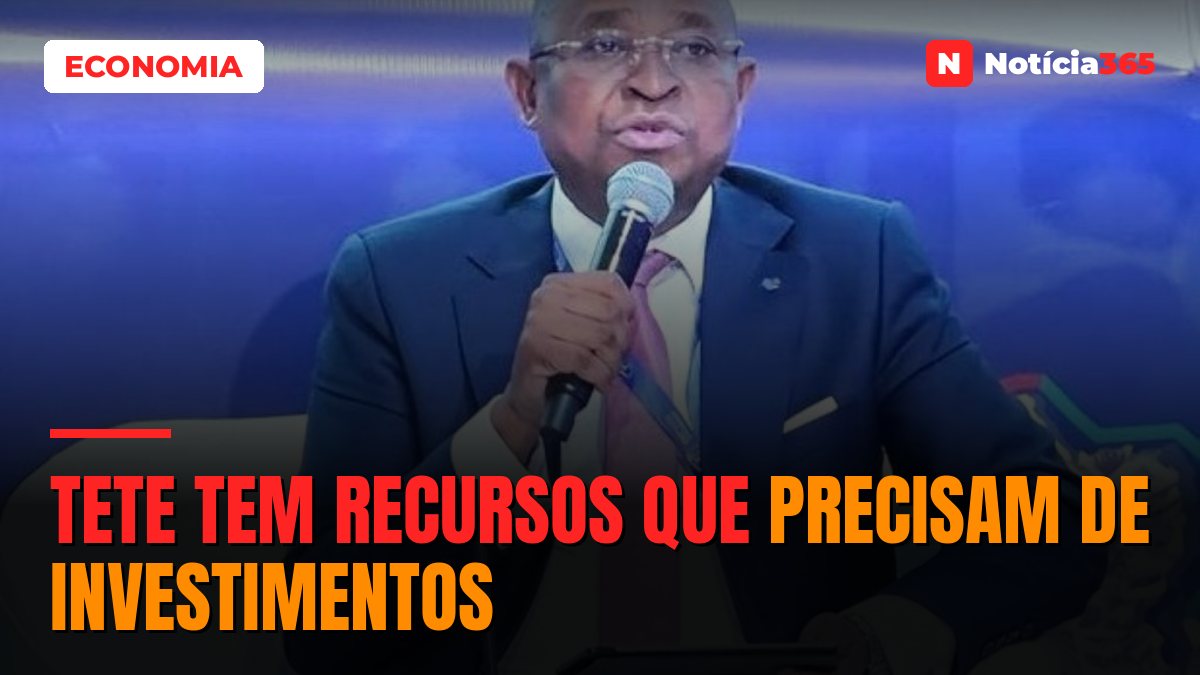 Tete tem recursos que precisam de investimentos