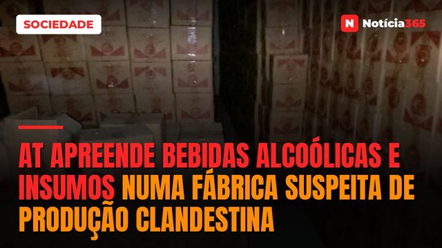 AT apreende bebidas alcoólicas e insumos numa fábrica suspeita de produção clandestina