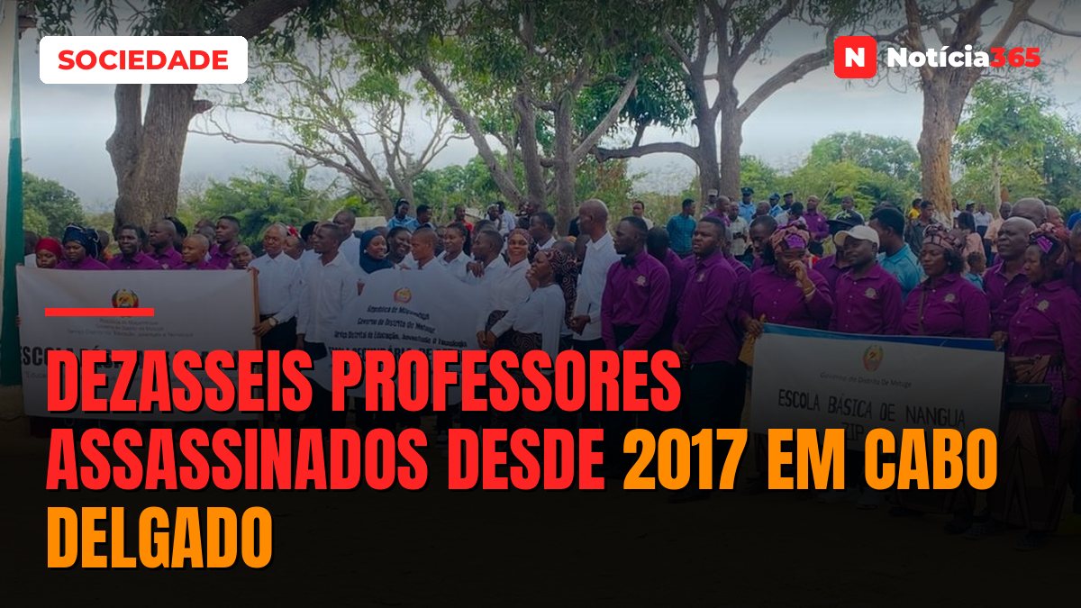 Dezasseis professores assassinados desde 2017 em Cabo Delgado