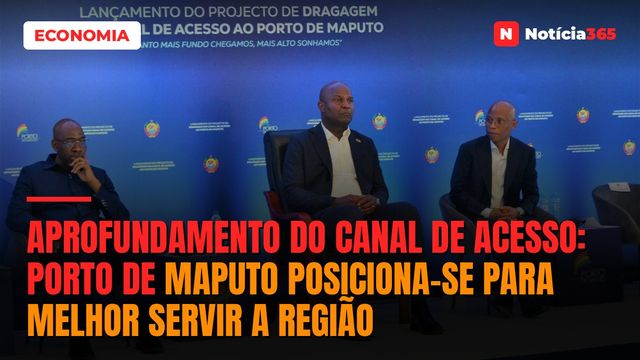 APROFUNDAMENTO DO CANAL DE ACESSO: Porto de Maputo posiciona-se para melhor servir a região