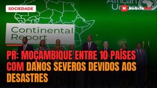 PR: Moçambique entre 10 países com danos severos devidos aos desastres