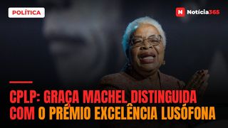 CPLP: Graça Machel distinguida com o Prémio Excelência Lusófona