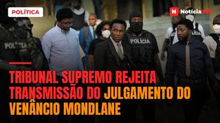 Tribunal Supremo rejeita transmissão do julgamento do Venâncio Mondlane
