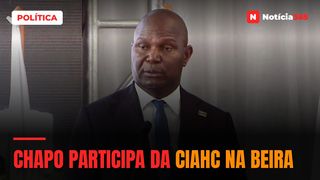 Chapo participa da CIAHC na Beira